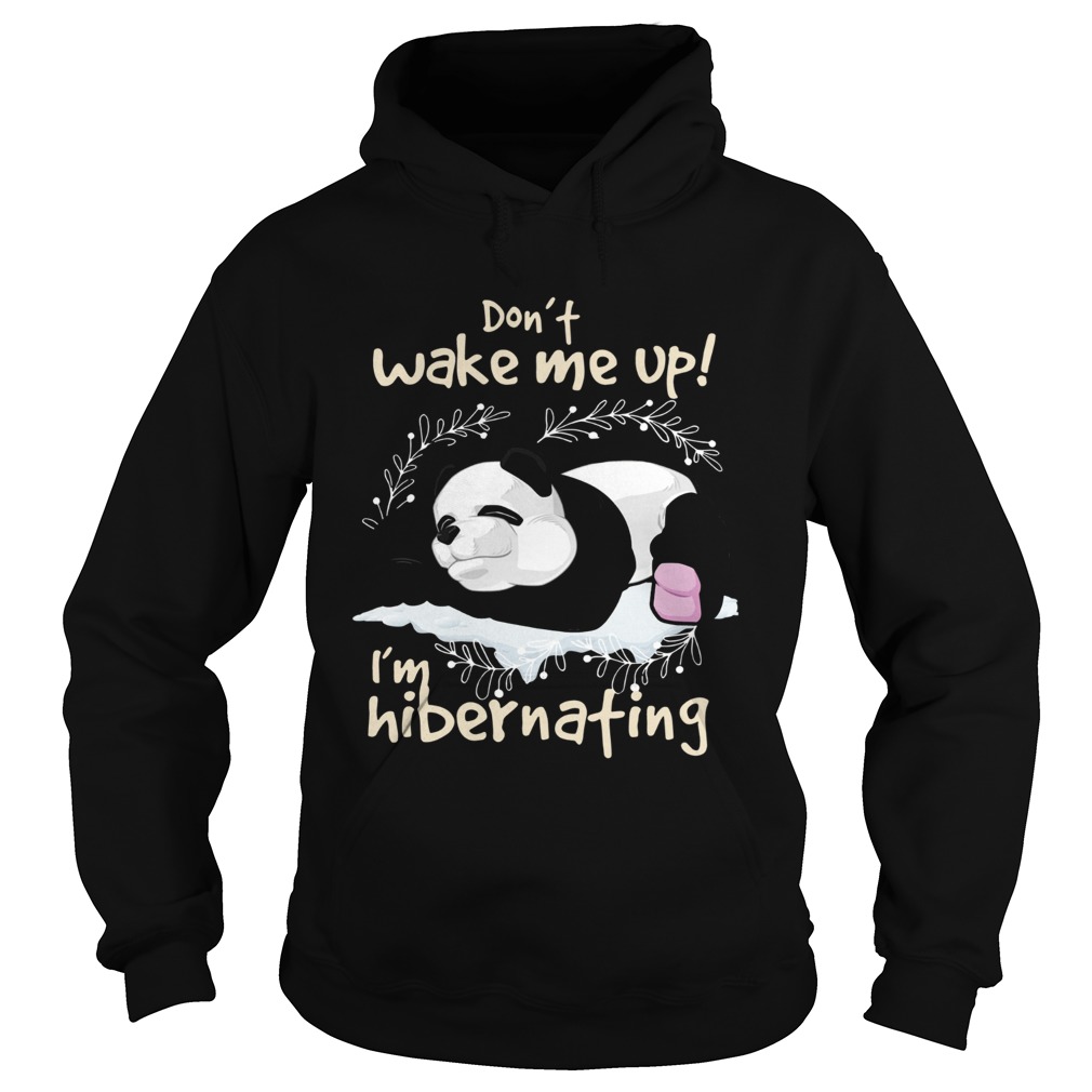 Panda Dont wake me up Im hibernating Hoodie