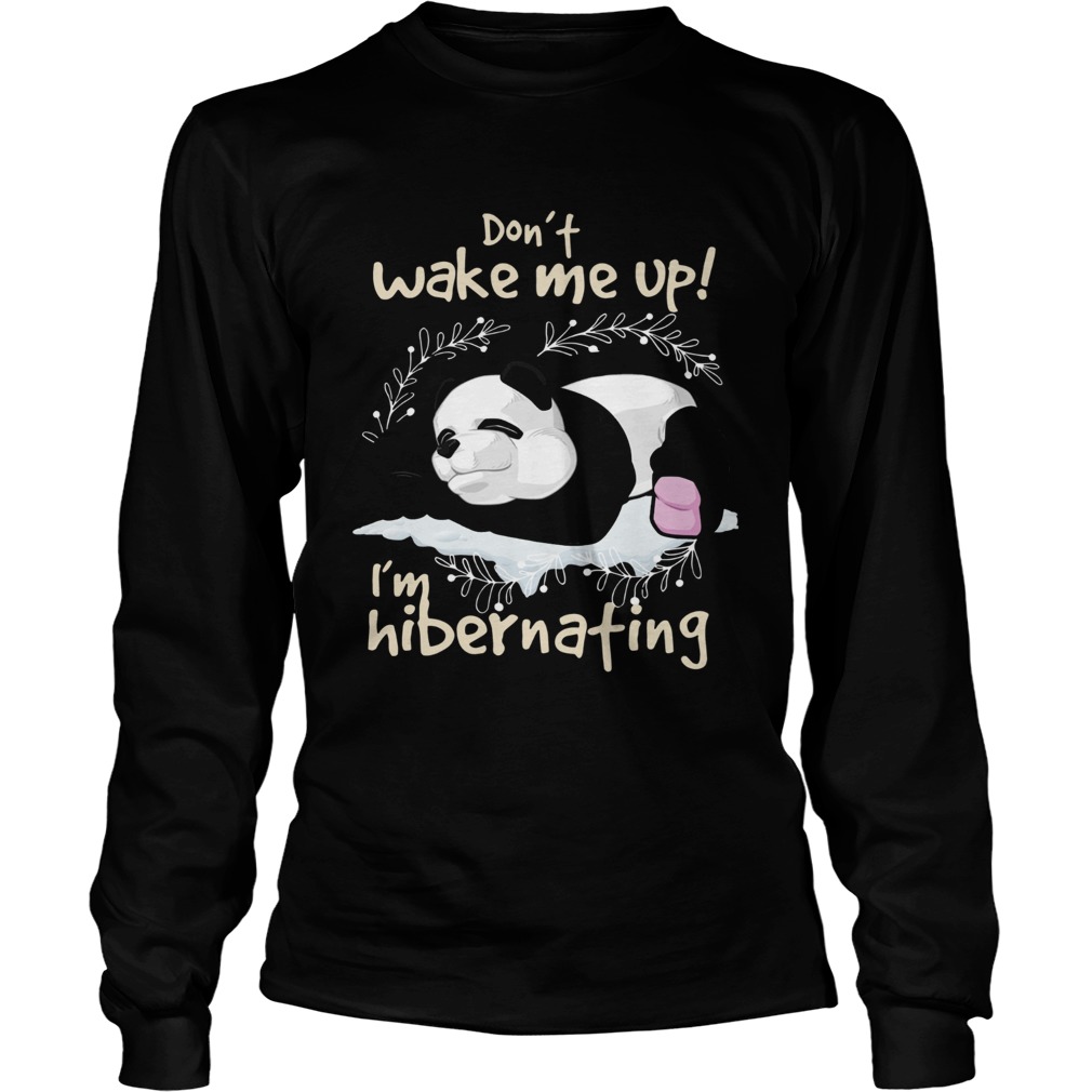 Panda Dont wake me up Im hibernating LongSleeve