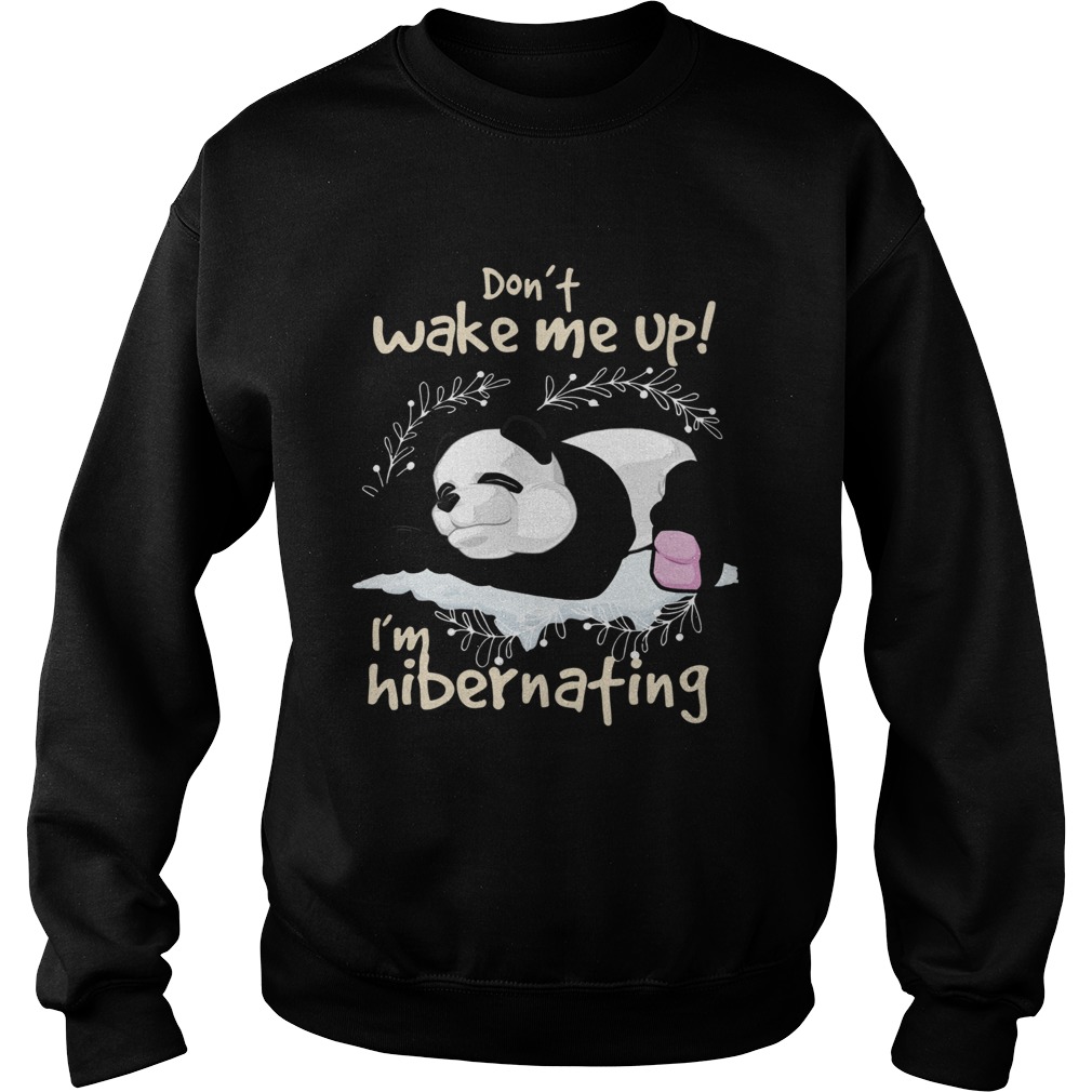 Panda Dont wake me up Im hibernating Sweatshirt