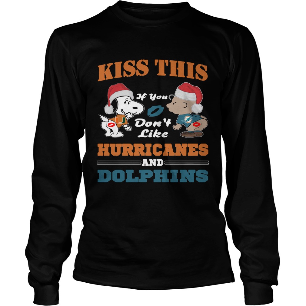 Peanuts kiss this if you dont like Hurricanes and Dolphins LongSleeve