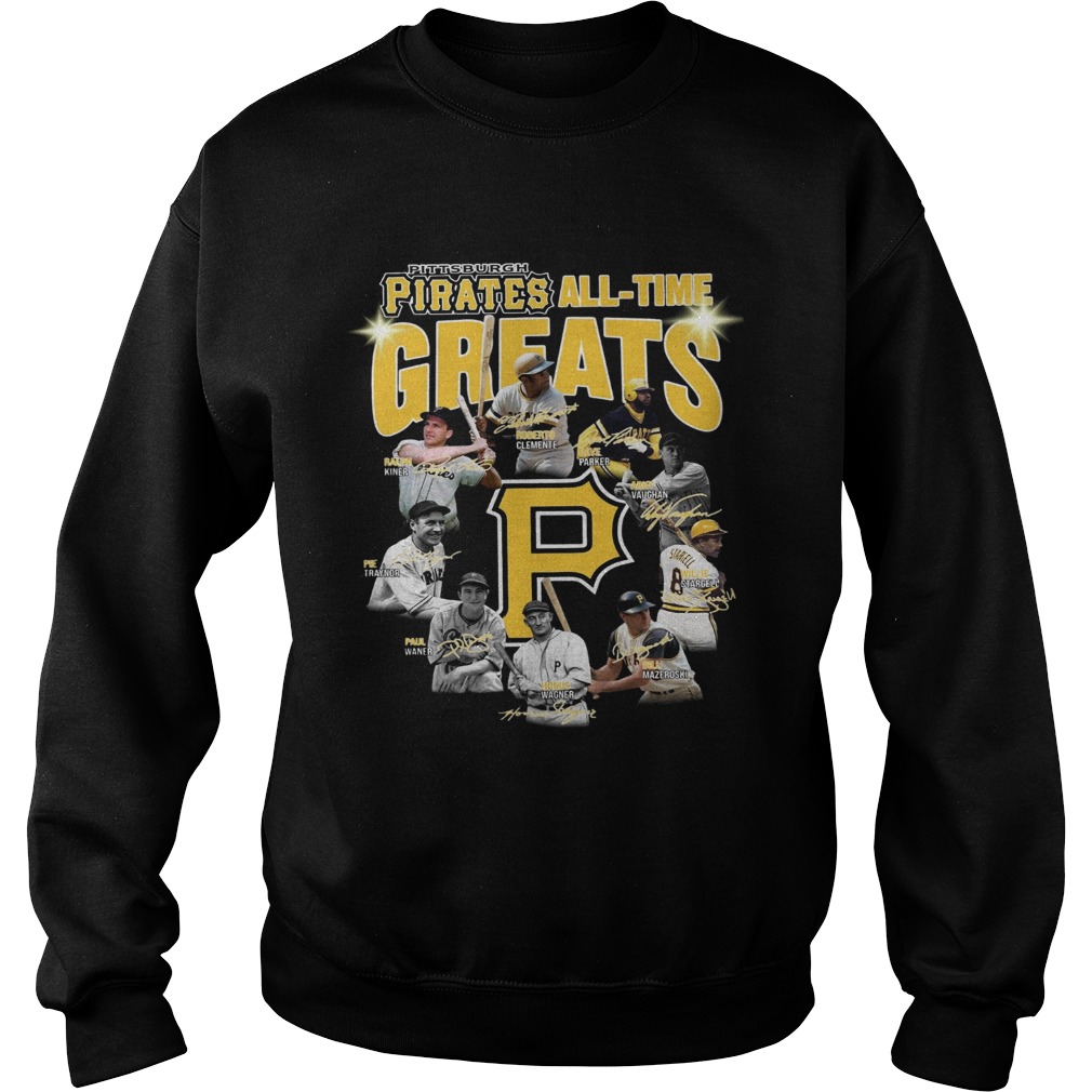 Pittsburgh Pirates all time great players signatures LlMlTED EDlTlON Sweatshirt