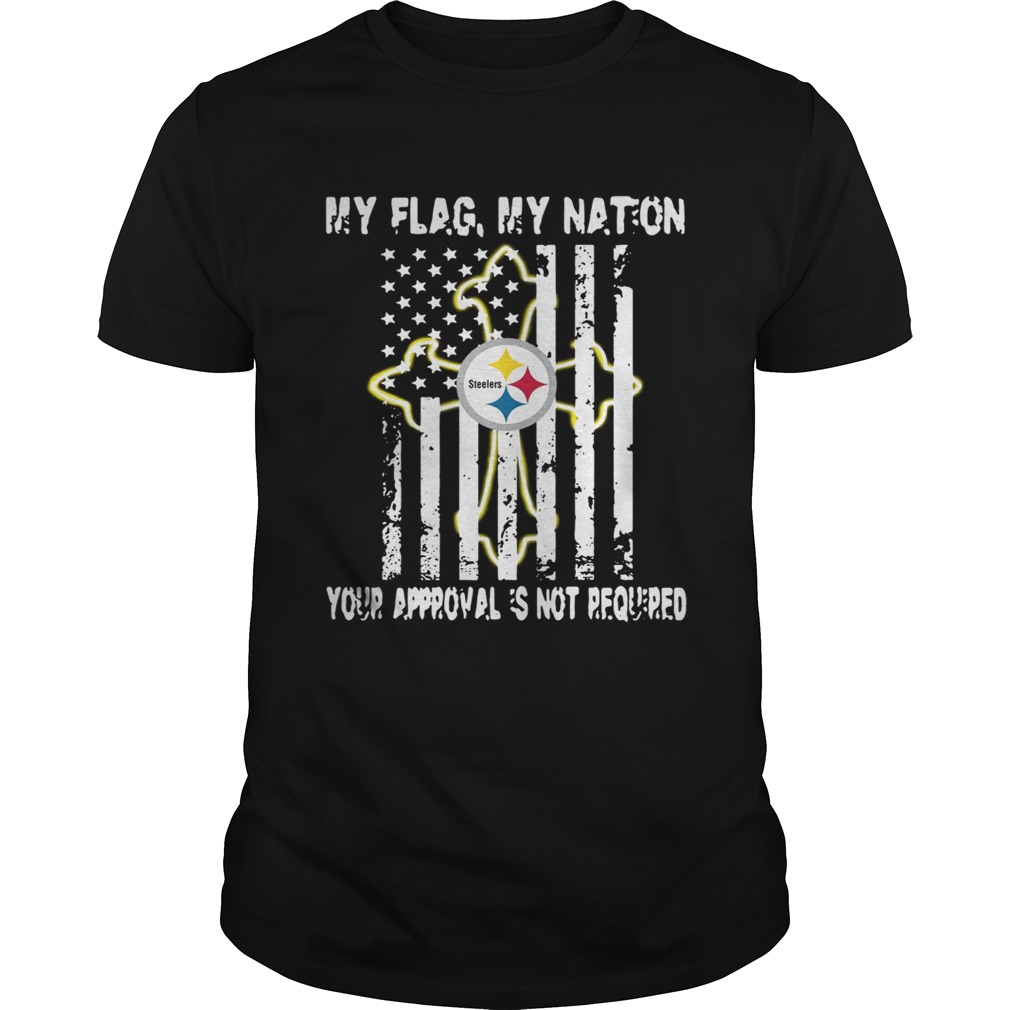 Pittsburgh Steelers My Flag Veteran My nation Your Approval is not Required shirt