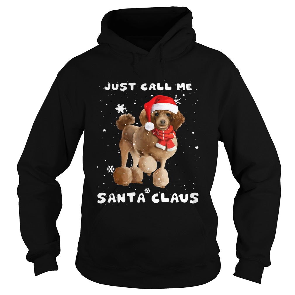 Poodle just call me santa claus Crewneck Hoodie