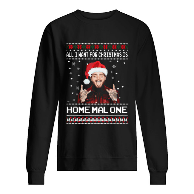 Post Malone All I Want For Christmas Is Home Malone Ugly Christmas Unisex Sweatshirt