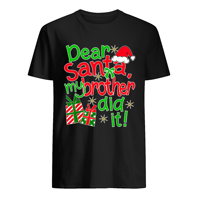 Pretty Dear Santa My Brother Did It shirt