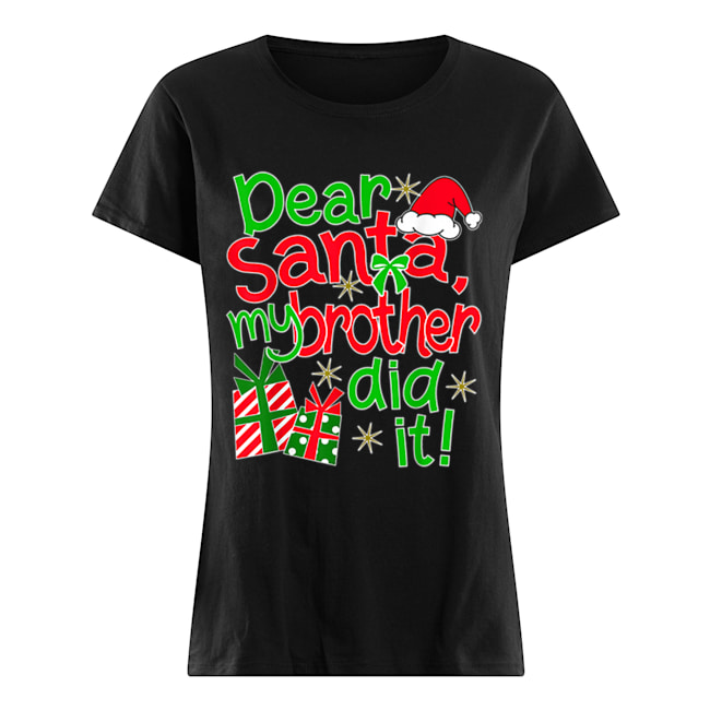 Pretty Dear Santa My Brother Did It Classic Women's T-shirt