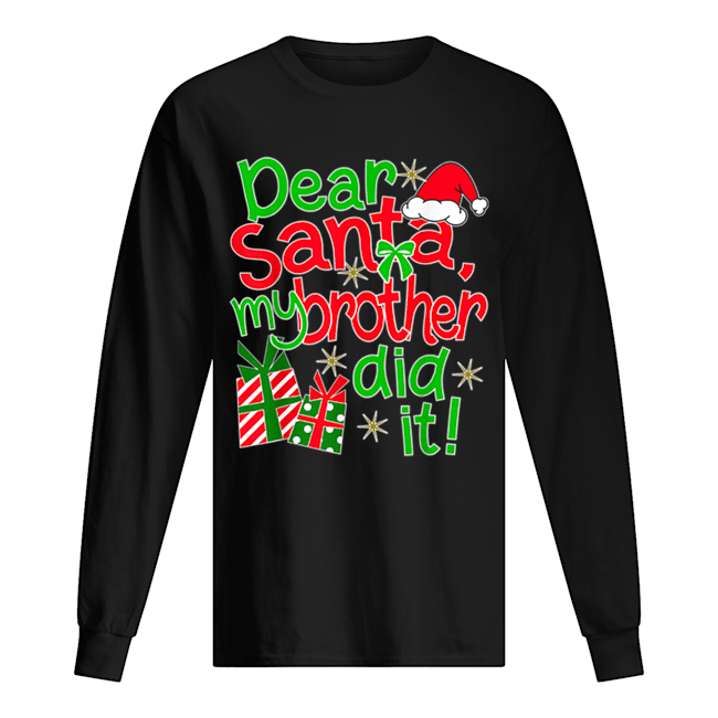 Pretty Dear Santa My Brother Did It Long Sleeved T-shirt 