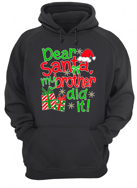 Pretty Dear Santa My Brother Did It Unisex Hoodie