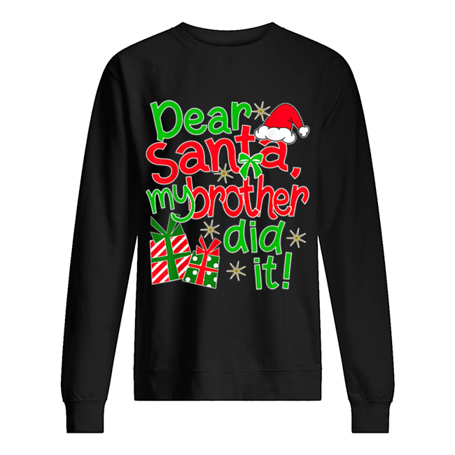 Pretty Dear Santa My Brother Did It Unisex Sweatshirt