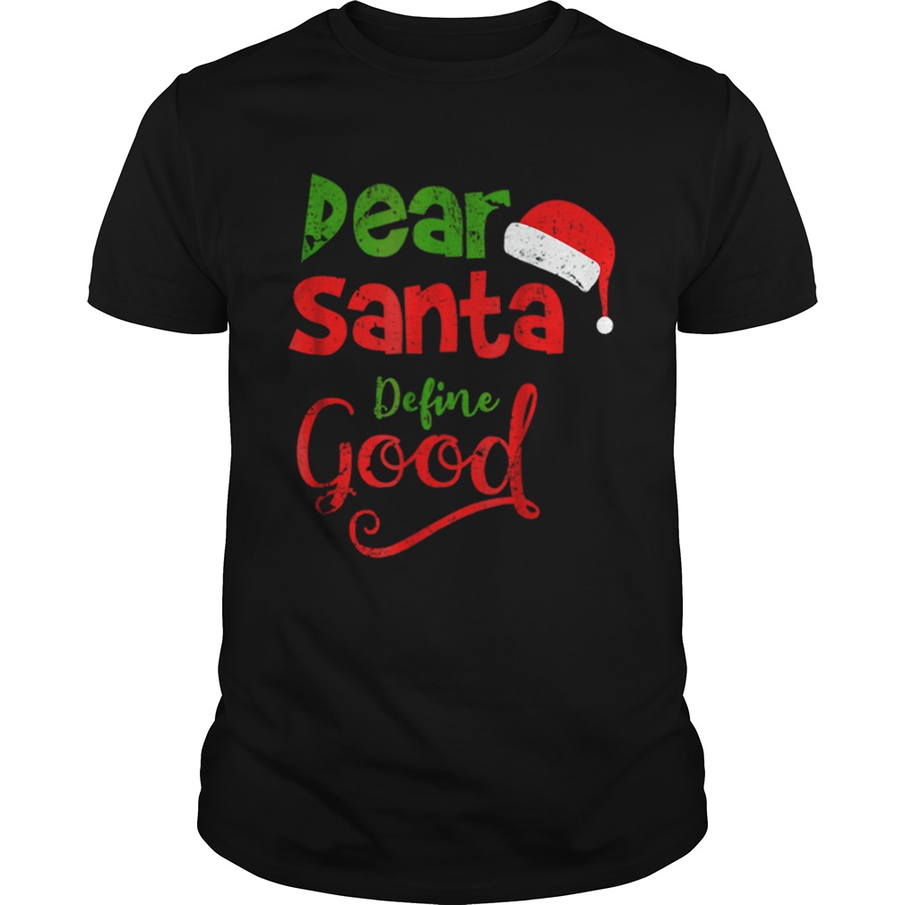 Pretty Vintage Dear Santa Define Good Christmas Matching shirt