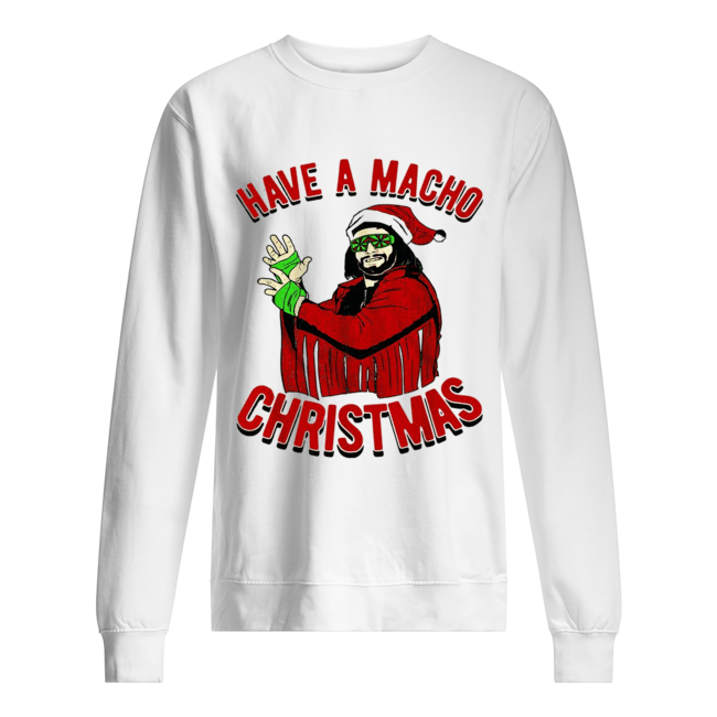 Randy Savage Have a macho Christmas Unisex Sweatshirt