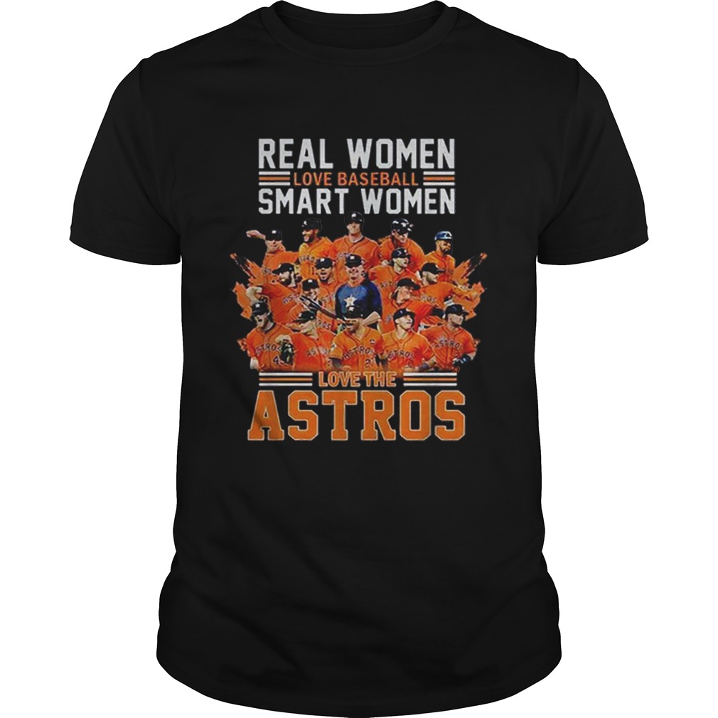 Real women love baseball smart women love Houston Astros shirt