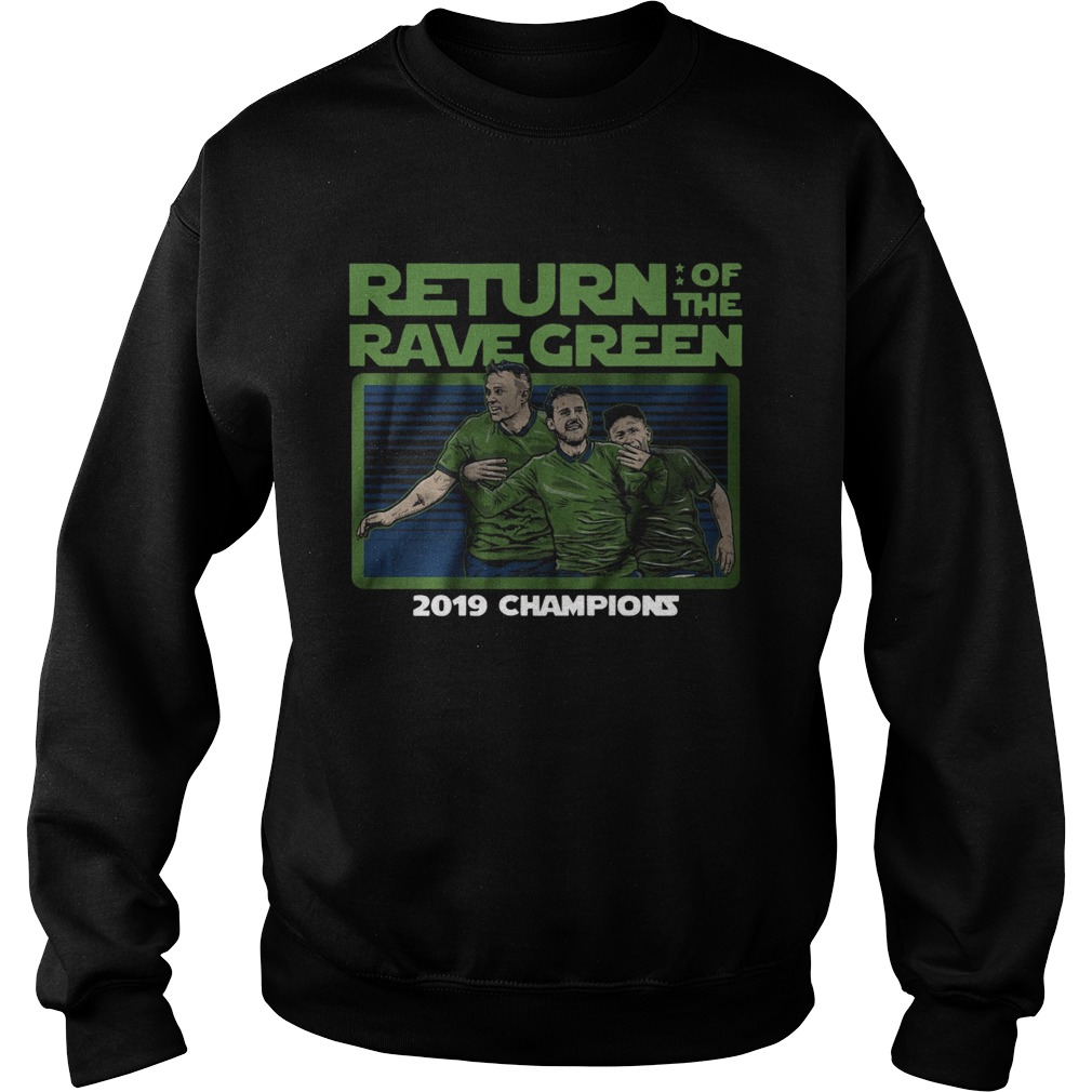 Return of the rave green 2019 champions Sweatshirt