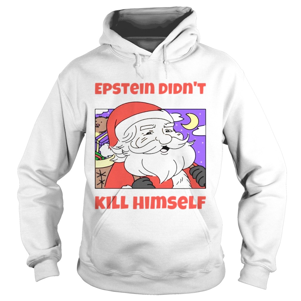 Santa Epstein didnt kill himself tee Hoodie