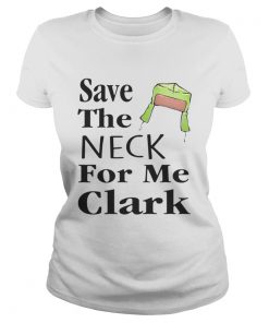 Save The Neck For Me Clark Christmas Vacation Cousin Eddie Quote  Classic Ladies