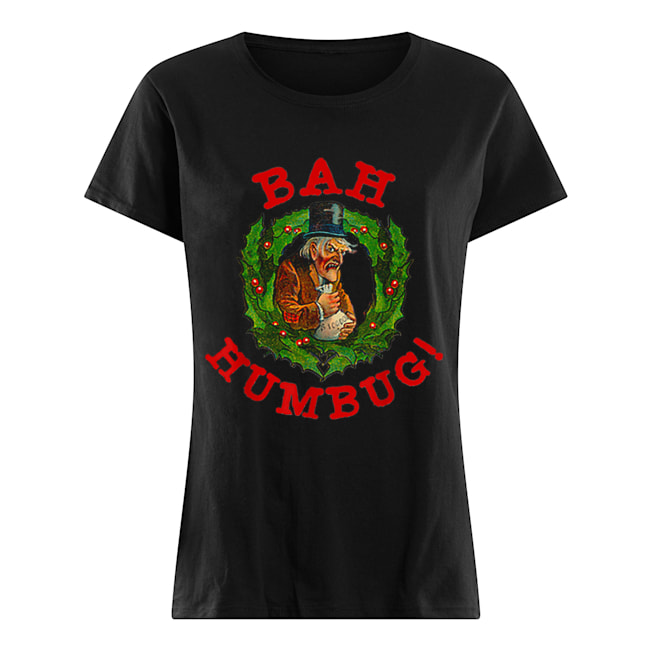 Scrooge Bah Humbug Art-Funny Anti Christmas Spirit Classic Women's T-shirt