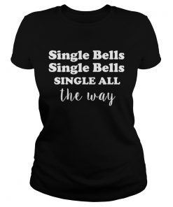 Single Bells Single All The Way Funny Dating Christmas  Classic Ladies