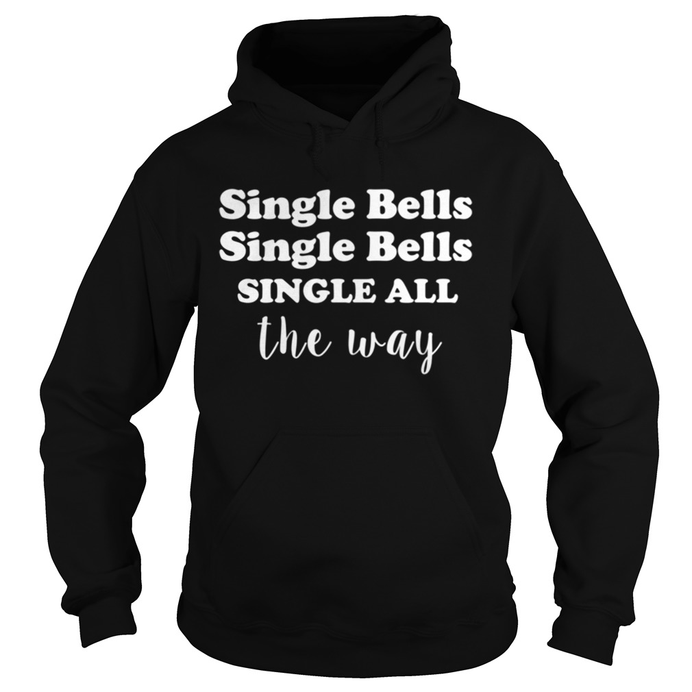 Single Bells Single All The Way Funny Dating Christmas Hoodie