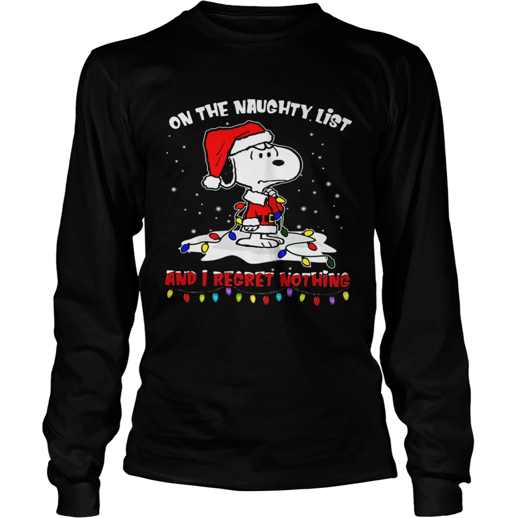 Snoopy on the naughty list and I regret nothing Christmas LongSleeve