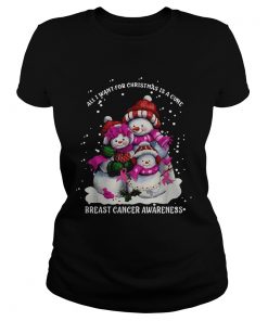 Snowman All I want for Christmas is a cure breast cancer awareness  Classic Ladies