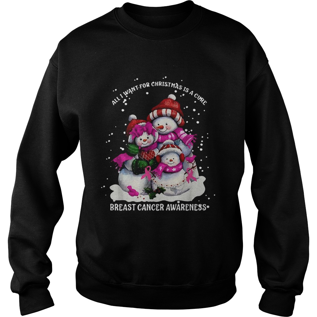 Snowman All I want for Christmas is a cure breast cancer awareness Sweatshirt