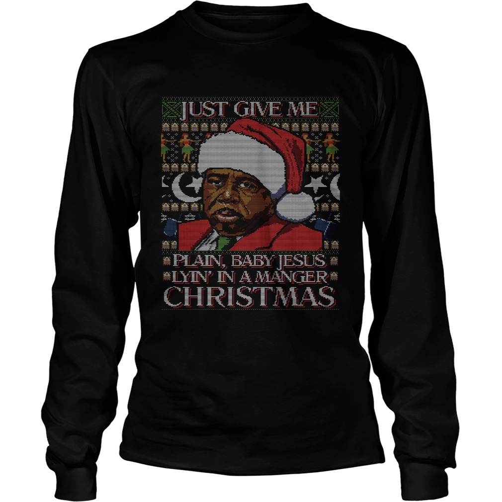 Stanley Hudson Just Give Me Plain Baby Jesus Lyn In A Manger Christmas Ugly LongSleeve