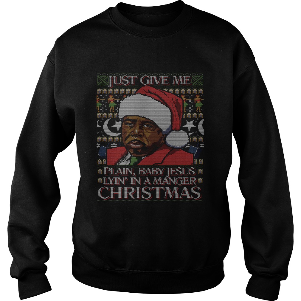 Stanley Hudson Just Give Me Plain Baby Jesus Lyn In A Manger Christmas Ugly Sweatshirt