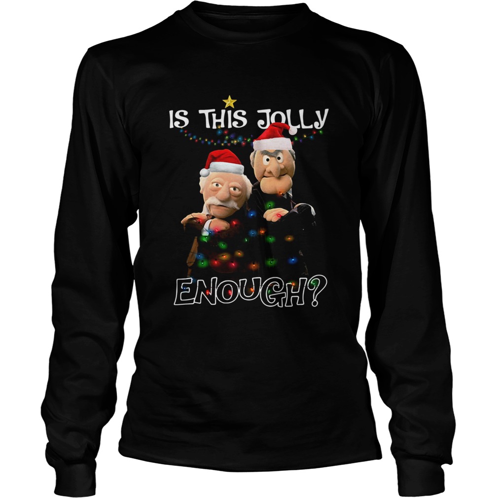 Statler And Waldorf Is This Jolly Enough Christmas LongSleeve