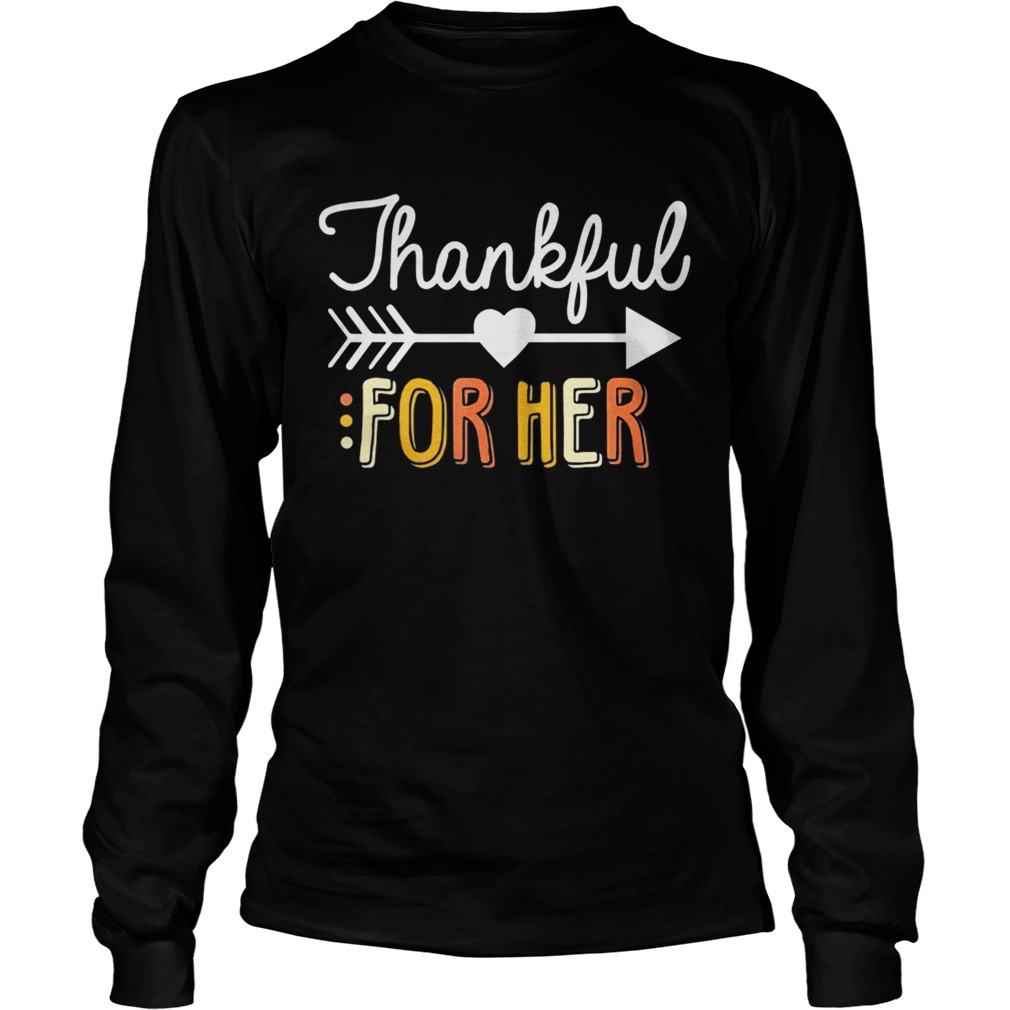 Thankful For Her Thanksgiving LongSleeve