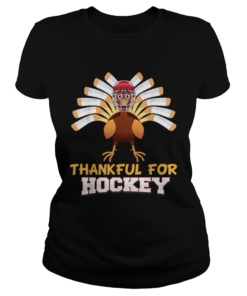 Thankful For Hockey Turkey Sport Love Thanksgiving Family  Classic Ladies