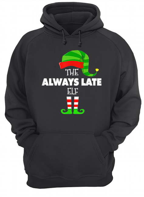 The ALWAYS LATE ELF Group Matching Family Christmas PJS Unisex Hoodie