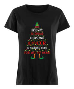 The Best Way To Spread Christmas Is Singing Loud For All  Classic Women's T-shirt