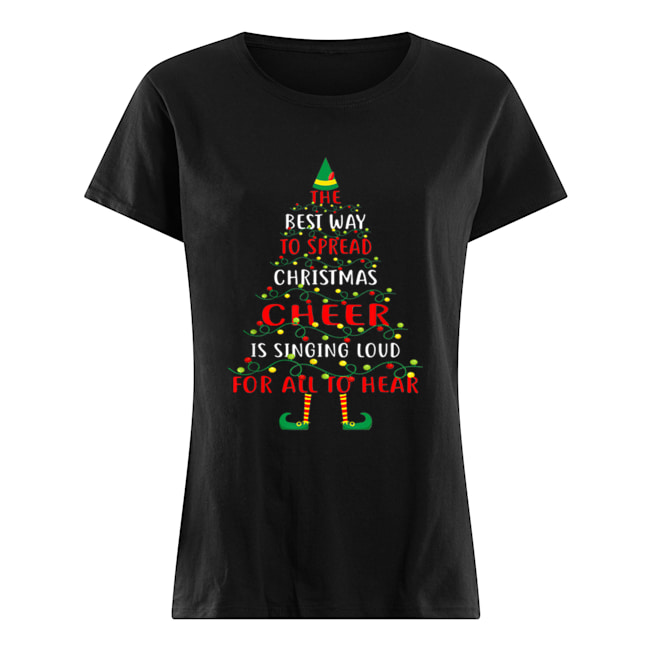 The Best Way To Spread Christmas Is Singing Loud For All Classic Women's T-shirt