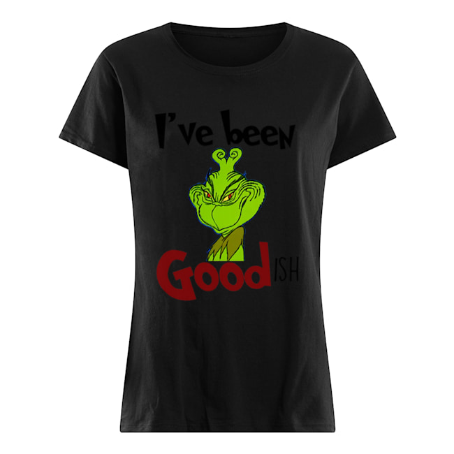 The Grinch I'be Been Goodish Christmas Cartoon Classic Women's T-shirt