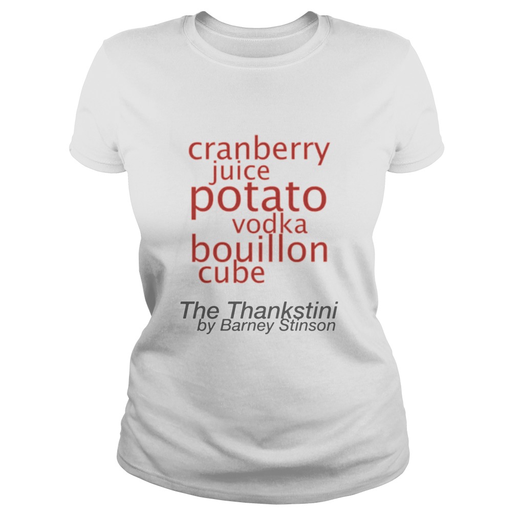 The Thankstini thanksgiving Drink TShirt Barney Stinson Thankstini Classic Ladies