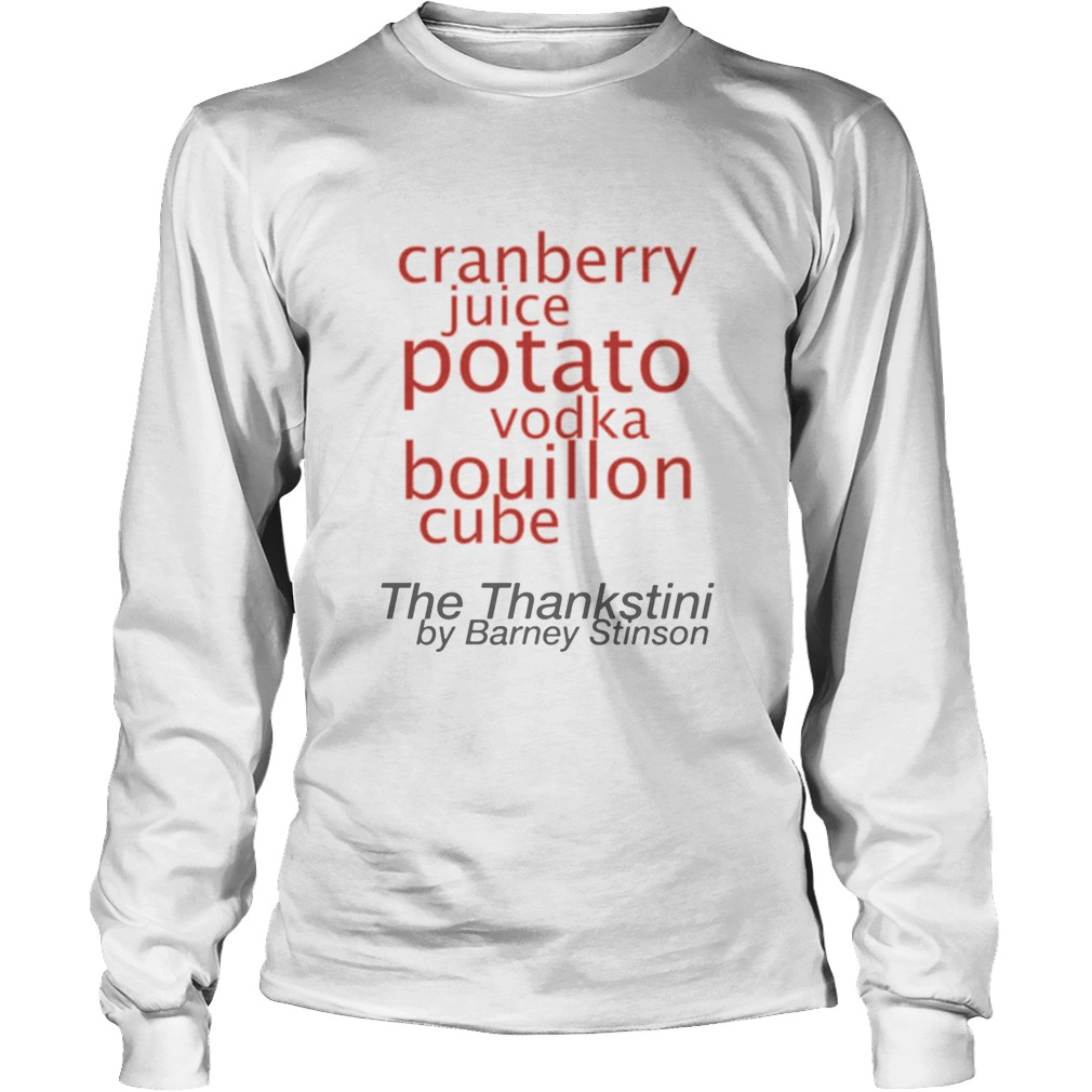 The Thankstini thanksgiving Drink TShirt Barney Stinson Thankstini LongSleeve