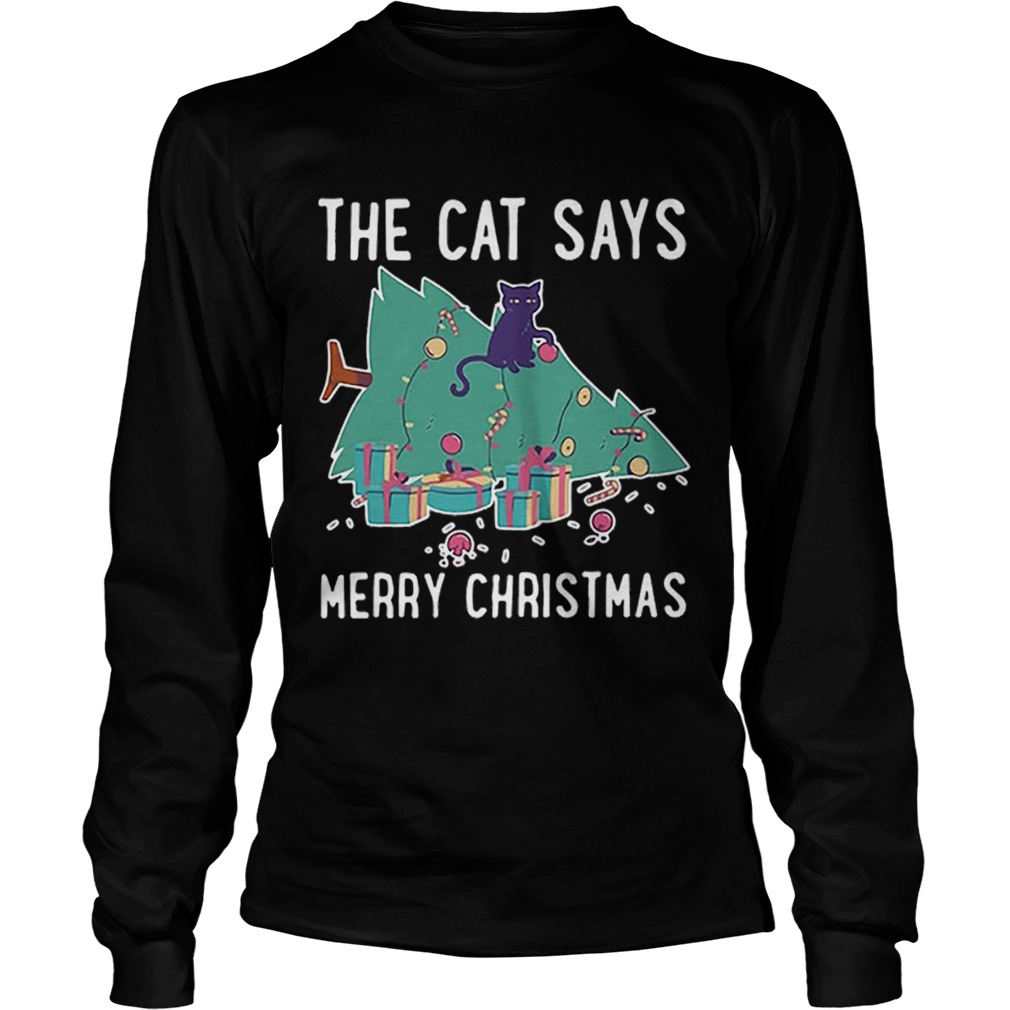 The cat says Merry Christmas LongSleeve