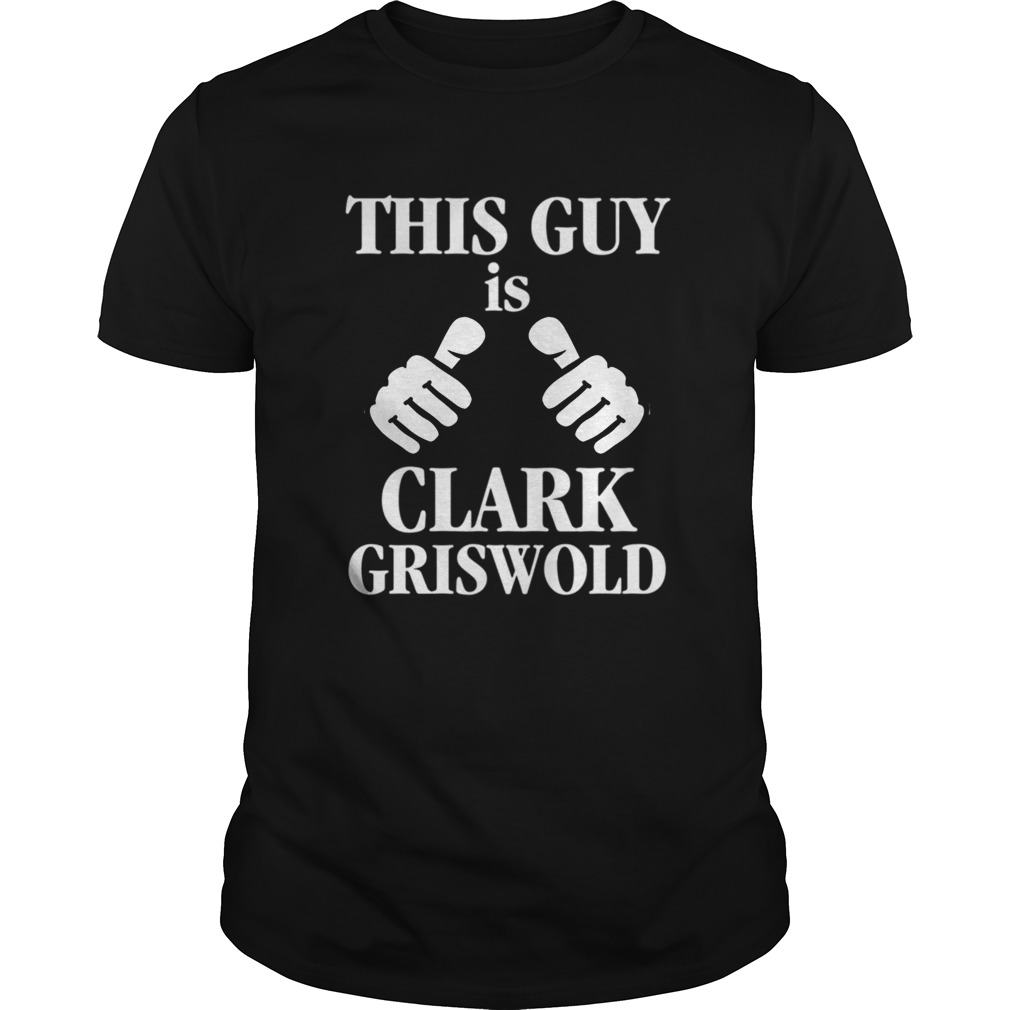 This Guy Is Clark Griswold Funny Christmas Vacation Movie shirt