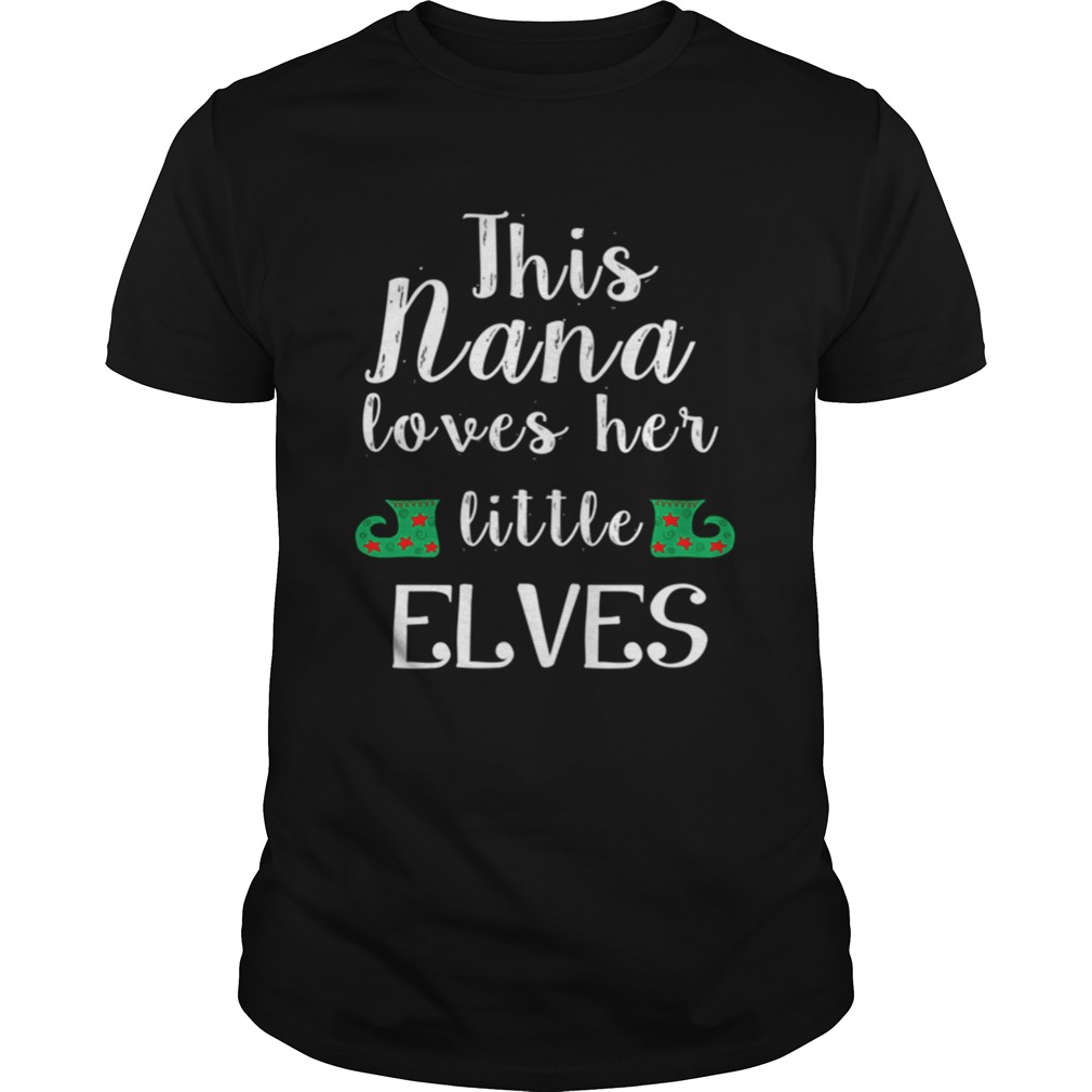 This Nana Loves Her Little Elves Nana Christmas shirt