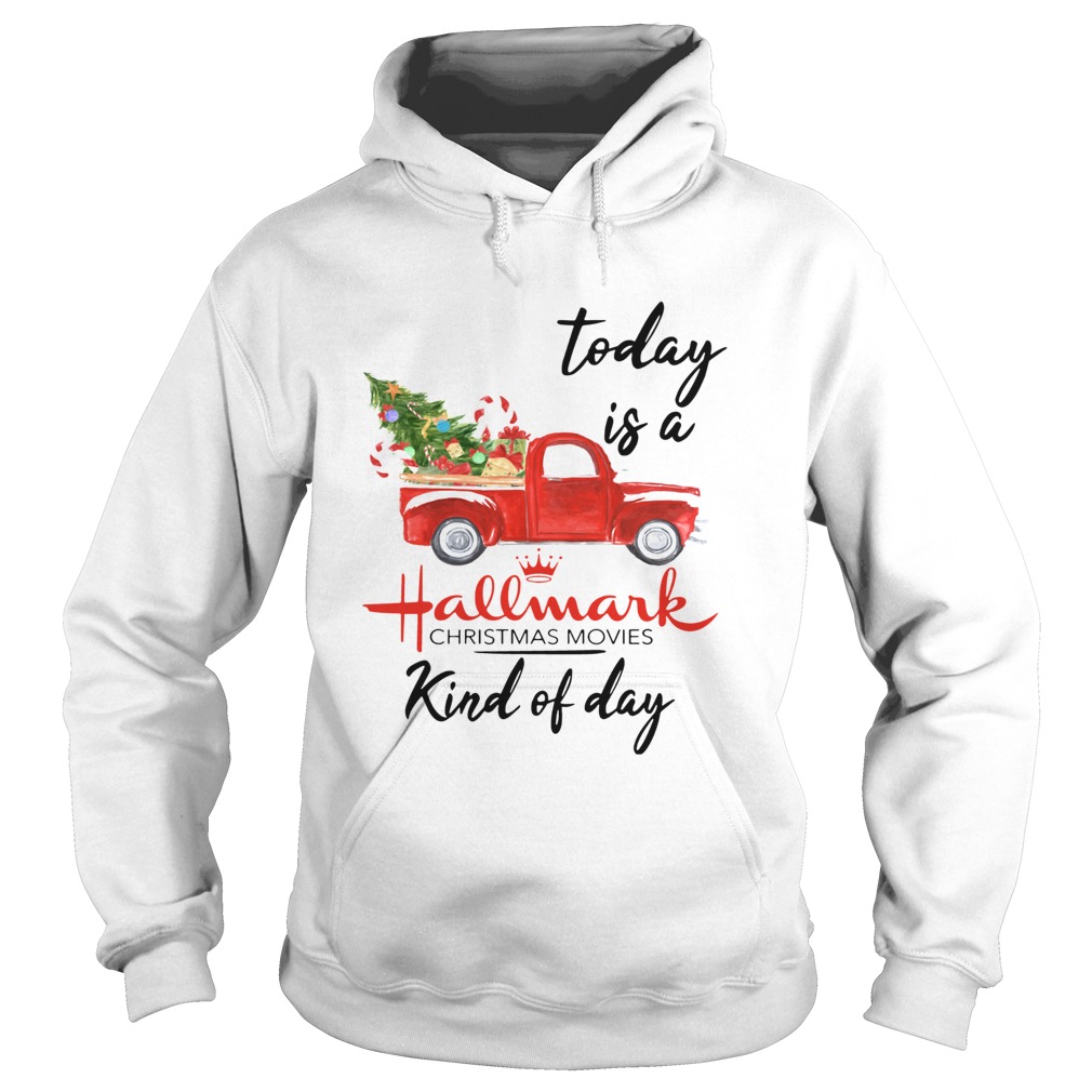 Today is A Hallmark Christmas Movies Kind of Day Hoodie