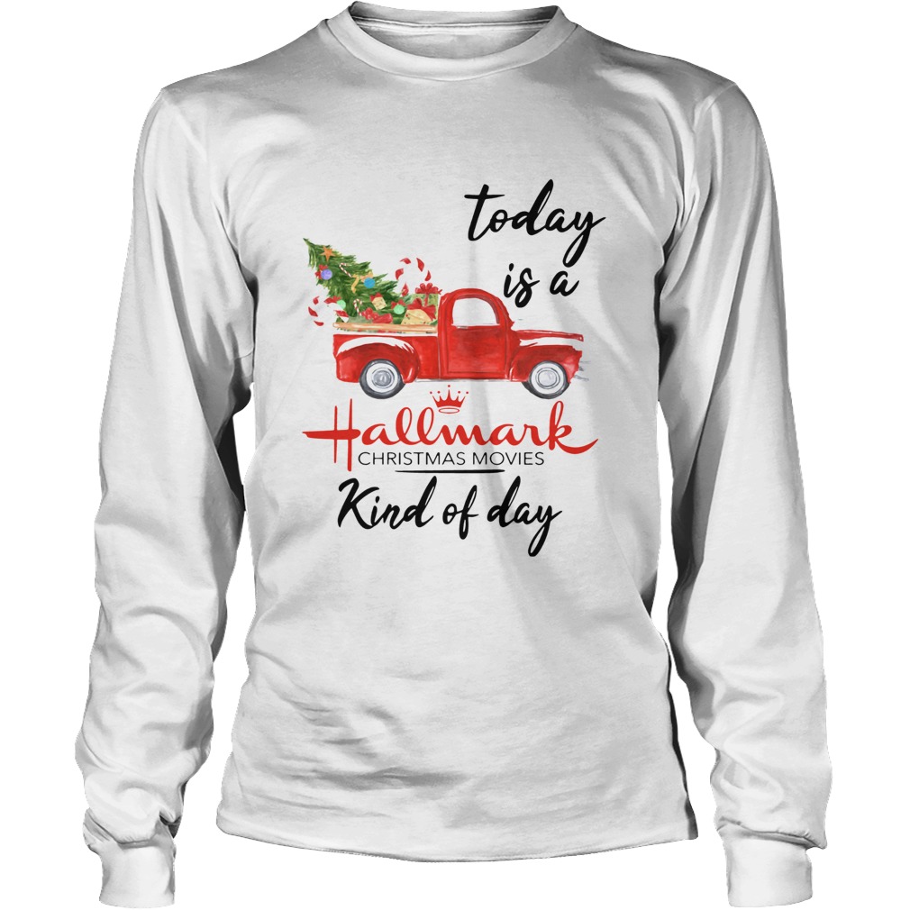 Today is A Hallmark Christmas Movies Kind of Day LongSleeve