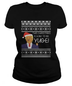 Trump This Christmas Is Going To Be Yuge  Classic Ladies