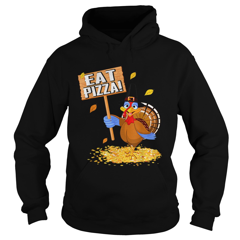 Turkey Eat Pizza tee Vegan Funny Thanksgiving gift Hoodie