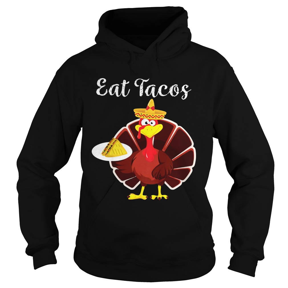 Turkey Eat Tacos Funny Mexican Sombrero Thanksgiving Hoodie