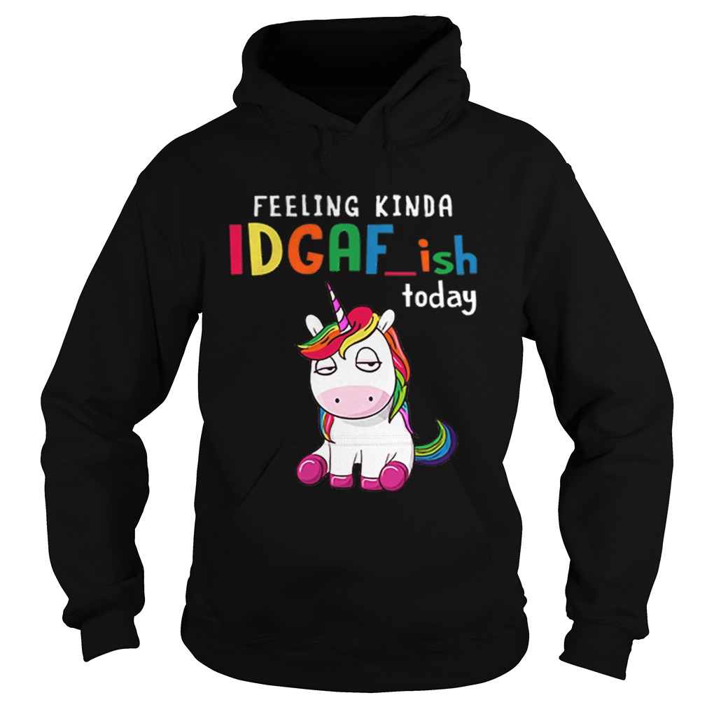 Unicorn feeling kinda idgafish today Hoodie