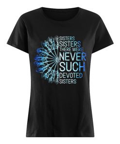 White Sisters Sisters there were never such devoted sisters  Classic Women's T-shirt