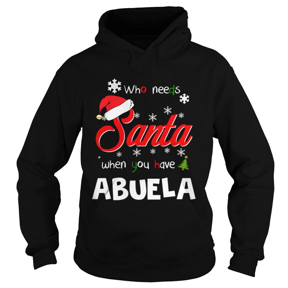 Who Needs Santa When You Have Abuela Christmas Funny Party Hoodie