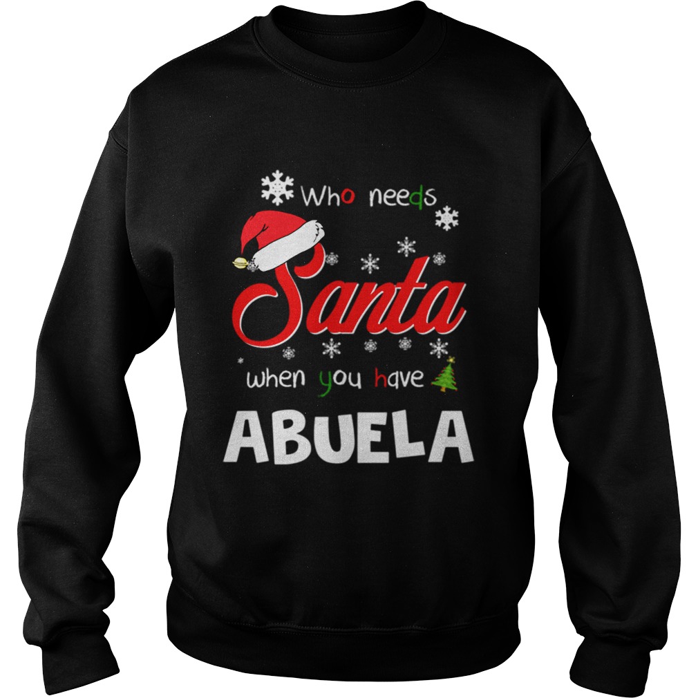 Who Needs Santa When You Have Abuela Christmas Funny Party Sweatshirt