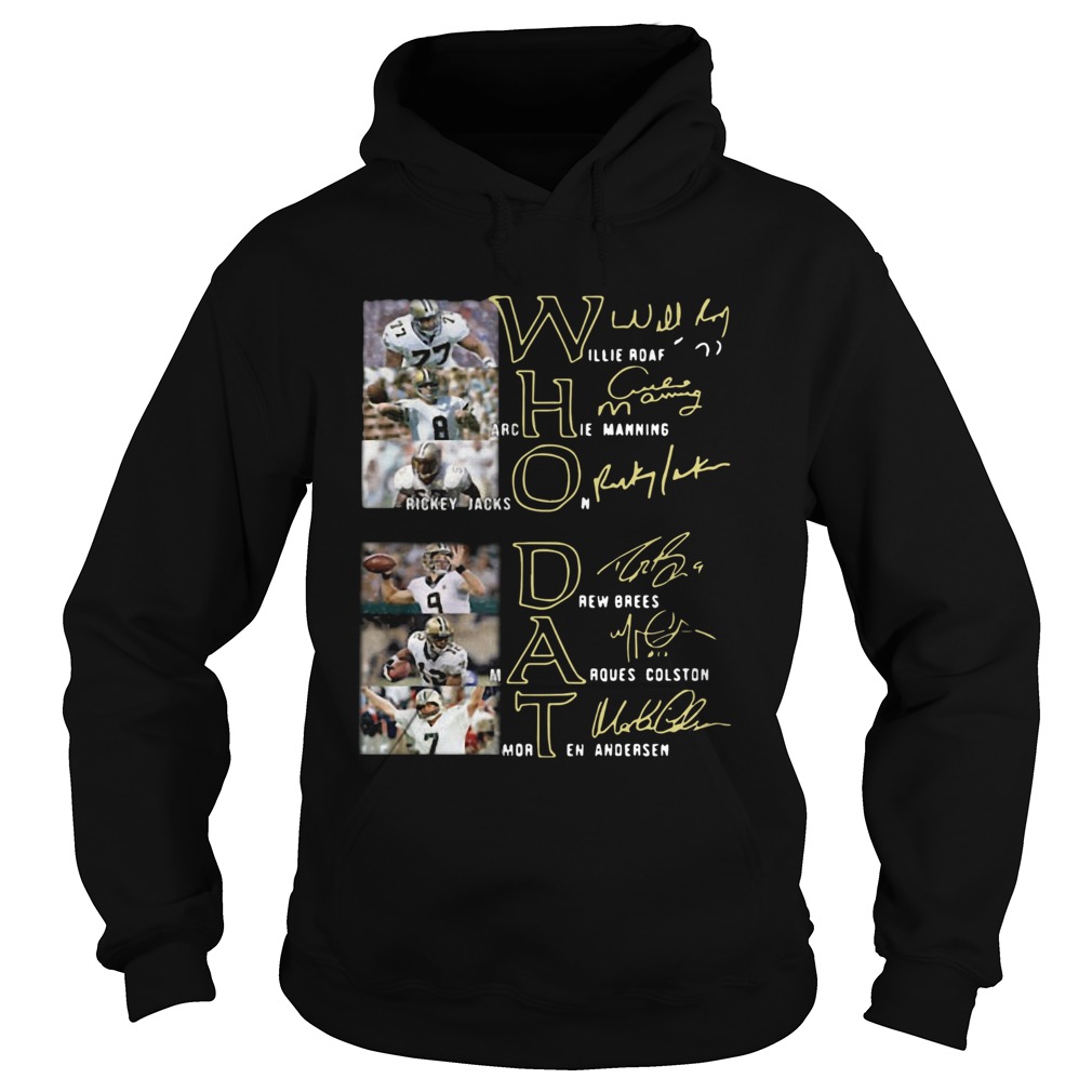 Whodat Willie Roaf Archie Manning Rickey Jackson Drew Brees Marques Colston Morten Andersen Signatu Hoodie