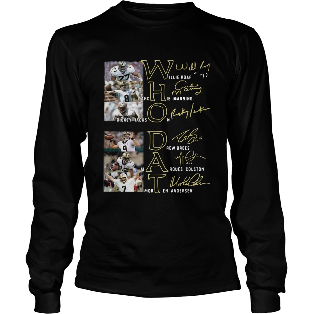 Whodat Willie Roaf Archie Manning Rickey Jackson Drew Brees Marques Colston Morten Andersen Signatu LongSleeve